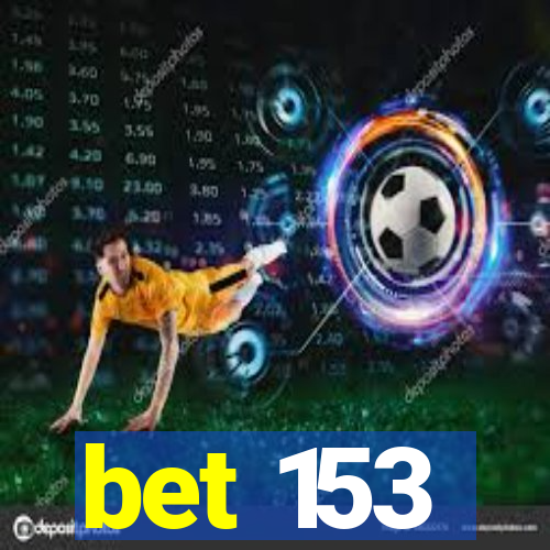 bet 153